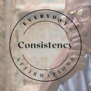 Daily Affirmations for Consistency - Everyday Affirmations