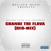 Change the Flava (Geo-Mix) (feat. UpTop Paz & chuckraps) - Single - Mes-Geo
