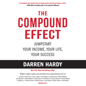 The Compound Effect: Jumpstart Your Income, Your Life, Your Success - Darren Hardy Cover Art