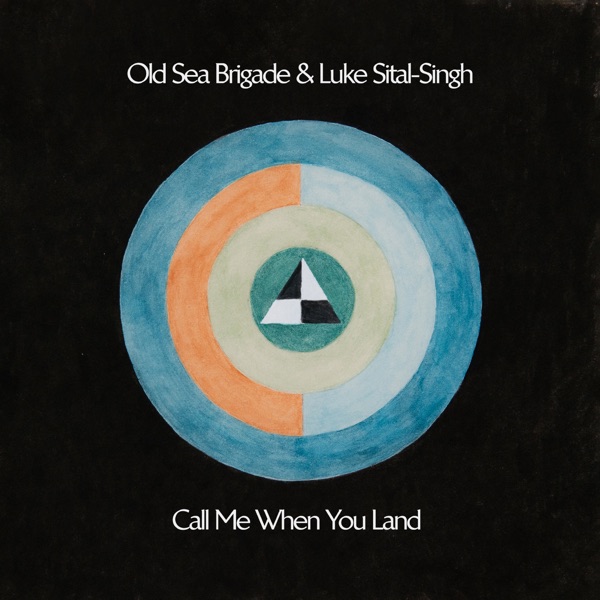Call Me When You Land by Old Sea Brigade, Luke Sital-Singh on Go Folk