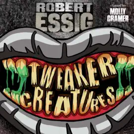 Tweaker Creatures (Unabridged)