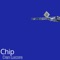 Chip - Dan Lucore lyrics