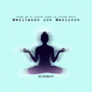 MEDITANDO CON MADISSON