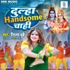 Dulha Handsome Chahi - Single