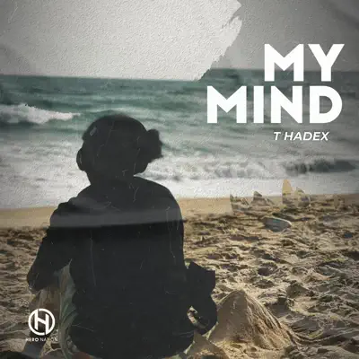 Listen to My Mind - Single by T Hadex
