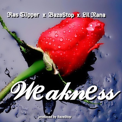 Weakness (feat. BazeStop & Lil Nana) - Single
