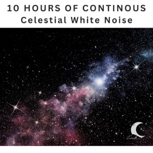 10 Hours of Continuous Celestial White Noise