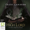 The High Lord - The Black Magician Trilogy Book 3 (Unabridged) - Trudi Canavan