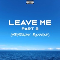 LEAVE ME, Pt. 2 (feat. RaySean) - Single - Nate D