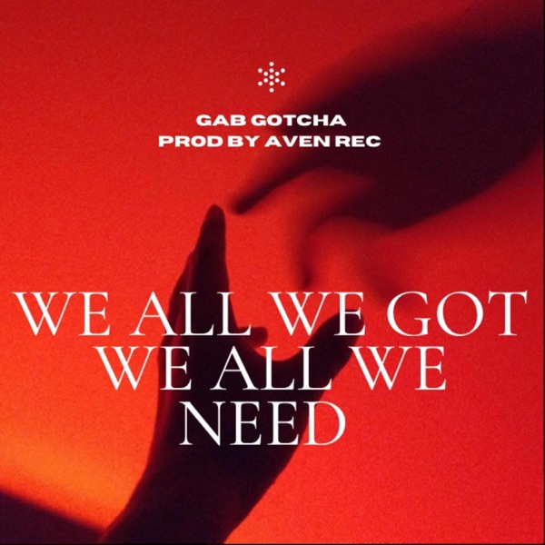 We all we got, we all we need. (feat. AvenREC) [Radio Edit] [Radio Edit] - Single