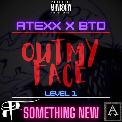 Out My Face (SomeThing New) (feat. Atexx) - Single