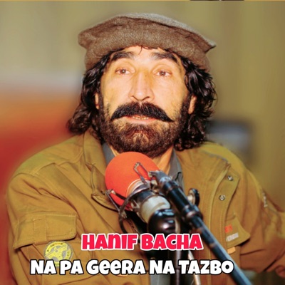 Hanif Bacha - Na Pa Geera Na Tazbo