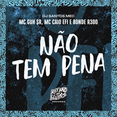 Não Tem Pena (feat. Bonde R300) - Single