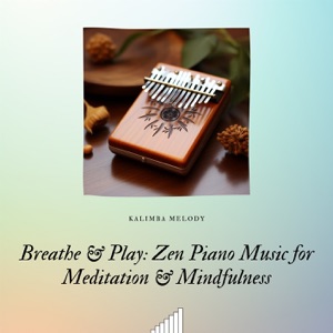 Breathe & Play: Zen Piano Music for Meditation & Mindfulness