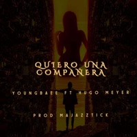QUIERO UNA COMPAÑERA - Single - Young Baee & Hugo Meyer