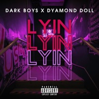 Lyin - Single - Dark Boys & Dyamond Doll