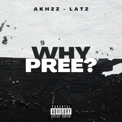 Why Pree? (feat. Akhzz) - Single