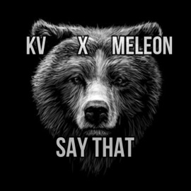 Say That (feat. MeLeon) KV