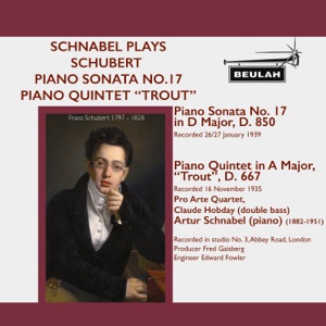 Schnabel Plays Schubert Piano Sonata No. 17, Piano Quintet “Trout” (feat. Pro Arte Quartet & Claude Hobday)