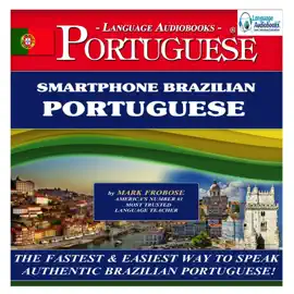 Smartphone Brazilian Portuguese: The Fastest & Easiest Way to Speak Authentic Brazilian Portuguese!