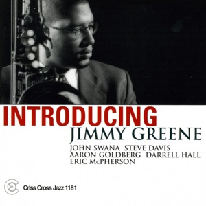 Introducing Jimmy Greene (feat. John Swana, Steve Davis, Aaron Goldberg, Darrell Hall & Eric McPherson)