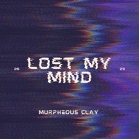 Lost My Mind - Single - Murpheous Clay