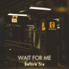 Wait For Me - EP - Before Six