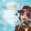 Live at LunÀtico (feat. Brad Shepik & Nate Radley) - Arthur Kell & Speculation Quartet