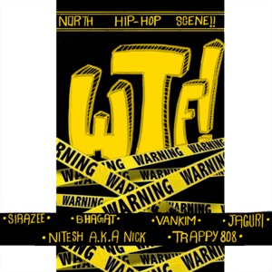 WTF! (feat. Official Bhagat, Vankim, Nitesh A.K.A Nick, Jaguri & Trappy808)