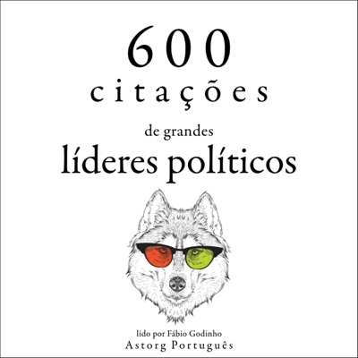 600 citações de grandes líderes políticos