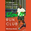 Slow AF Run Club: The Ultimate Guide for Anyone Who Wants to Run (Unabridged) - Martinus Evans