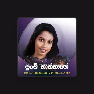 Listen to Subani Harshani Muthukumarana, watch music videos, read bio, see tour dates & more!