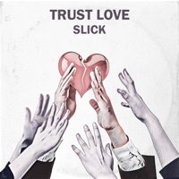 Trust Love - Single - Slick