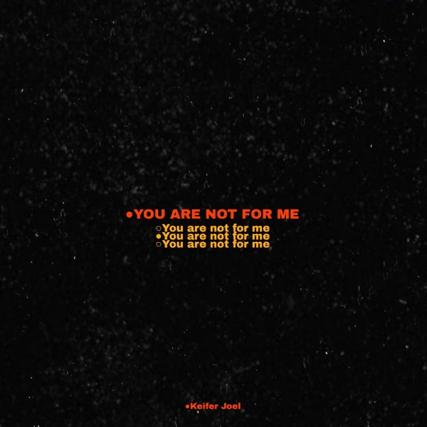 You Are Not for Me
