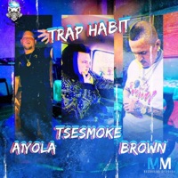 Trap Habit (feat. Brown Money Mindz & A1Yola) - Single - TSESmoke