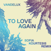To Love Again (Sofia Kourtesis Remix) - Vandelux