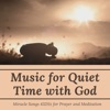 Music for Quiet Time with God - Miracle Songs 432Hz for Prayer and Meditation