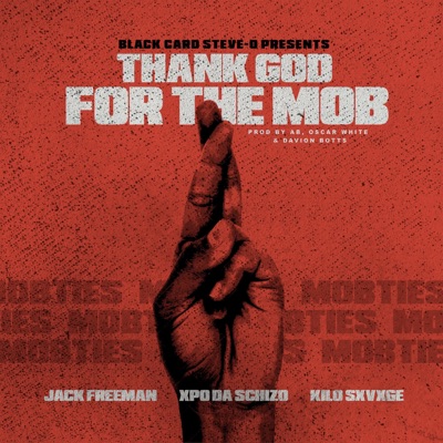 Thank God for the Mob (feat. Jack Freeman, Kilo Sxvxge & Xpo Da Schizo) - Single