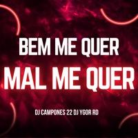 Bem Me Quer Mal Me Quer (Live) - Single - DJ Ygor RD & DJ Camponês 22