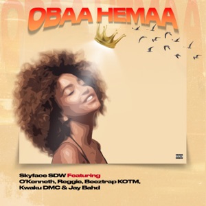 Obaa Hemaa (feat. O'Kenneth, Reggie, Beeztrap Kotm, Kwaku DMC & Jay Bahd)