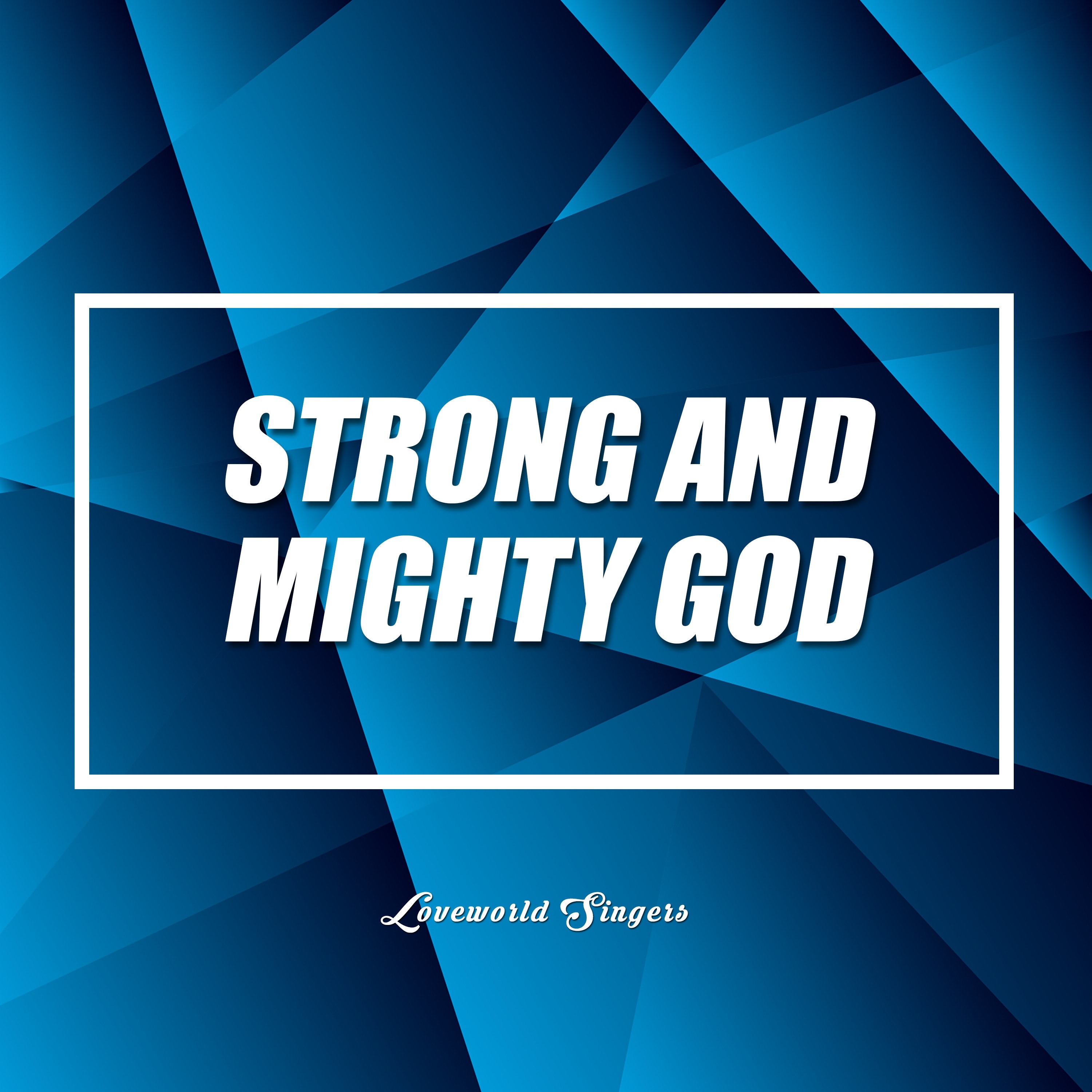 Strong and Mighty God