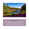 Garden Sounds with Hang Drum Music - Hang Drum Space