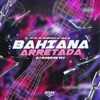 Bahiana Arretada (feat. DJ Robson MV) - Single