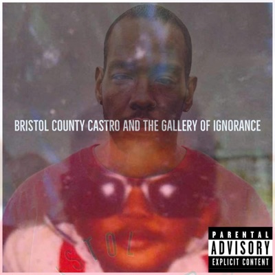 Bristol County Castro and the Gallery of Ignorance - EP