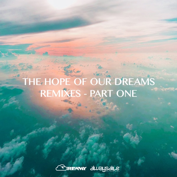 The Hope of Our Dreams - Remixes - Part One - EP