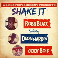 Shake It (feat. Deon Harris & Ciddy Boi P) - Single - Robb Blacc