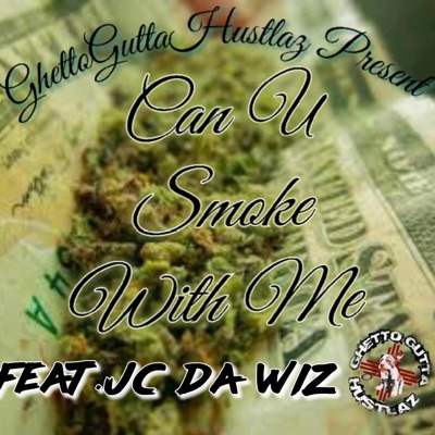 Can U Smoke With Me (feat. Jc Da Wiz) - Single