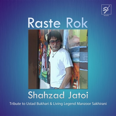 Shahzad Jatoi - Raste Rok