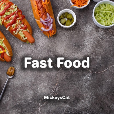 Song - Fast Food - MickeysCat