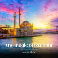 The Magic of Istanbul - Single - Murat Uyar
